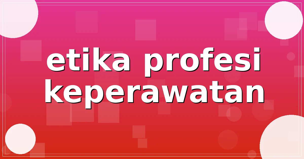 etika profesi keperawatan